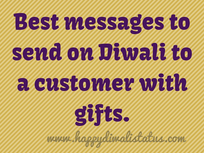 Best messages to send on Diwali to a customer with gifts.