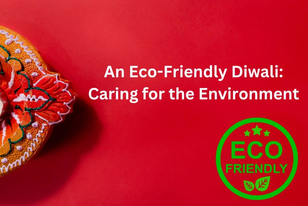 An Eco-Friendly Diwali: Caring for the Environment