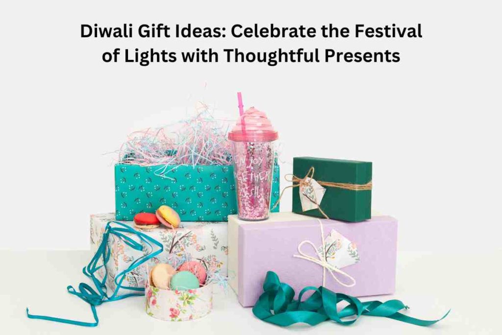 Diwali Gift Ideas: Celebrate the Festival of Lights with Thoughtful Presents