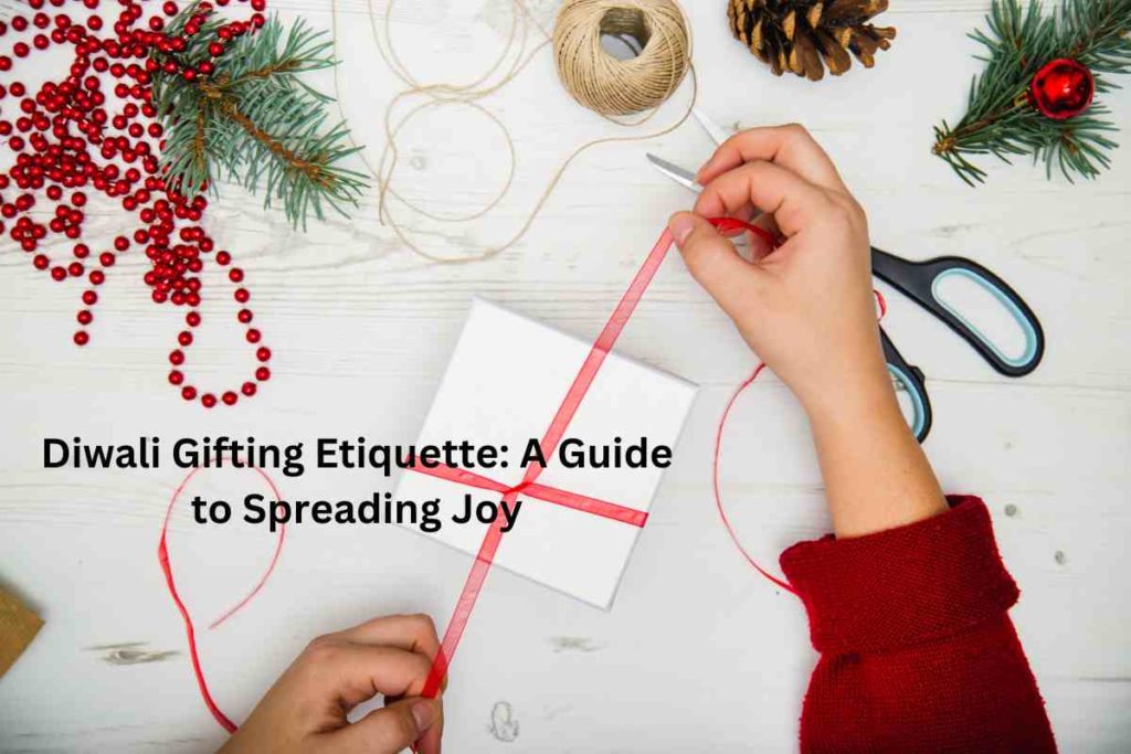 Diwali Gifting Etiquette: A Guide to Spreading Joy