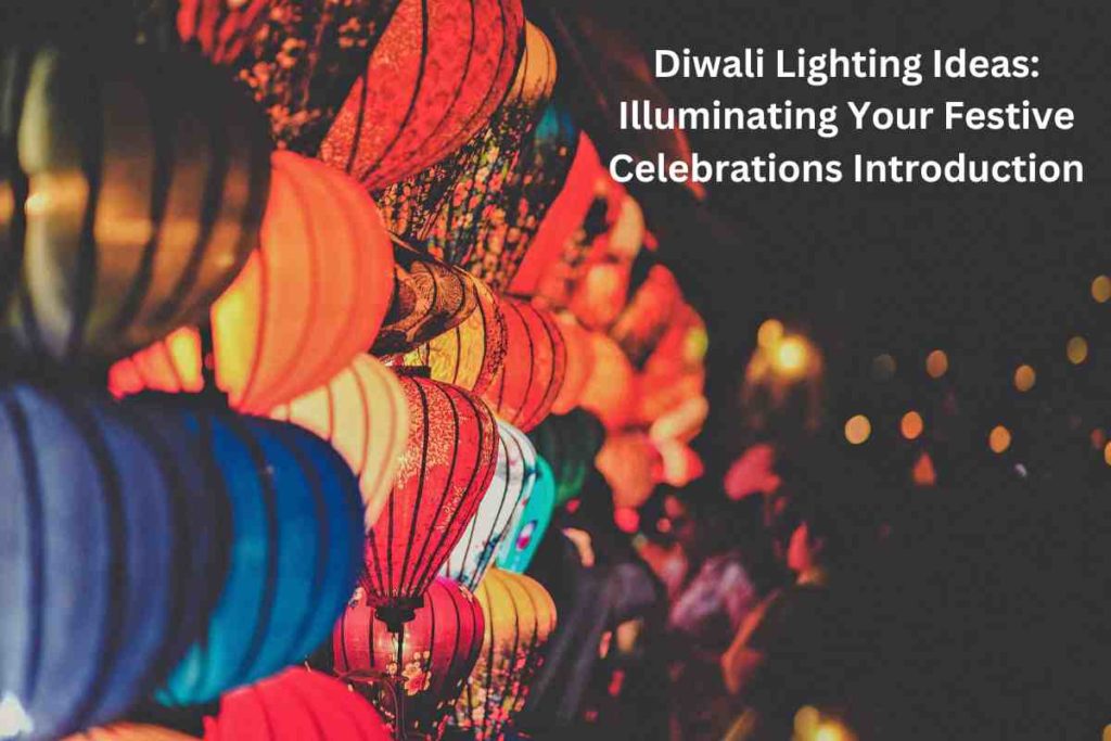 Diwali Lighting Ideas: Illuminating Your Festive Celebrations Introduction