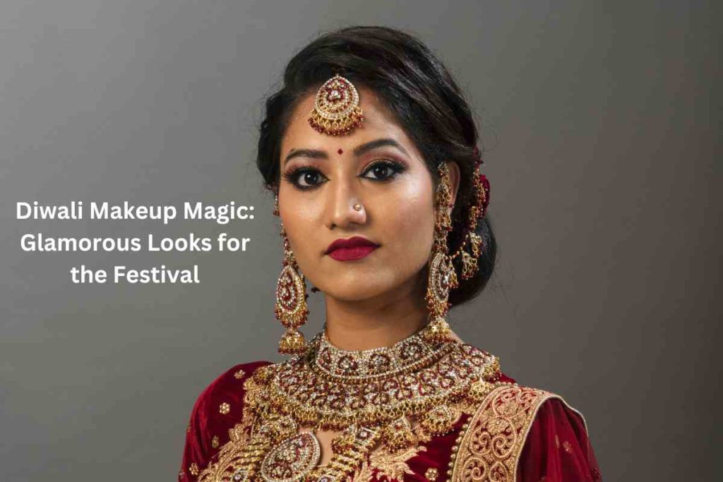 Diwali Makeup Magic: Glamorous Looks for the Festival