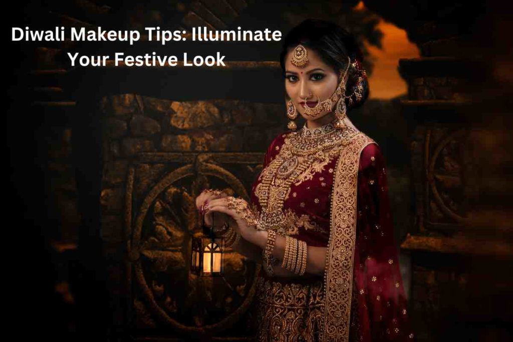 Diwali Makeup Tips: Illuminate Your Festive Look