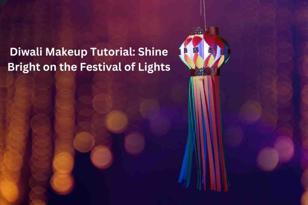 Diwali Makeup Tutorial: Shine Bright on the Festival of Lights