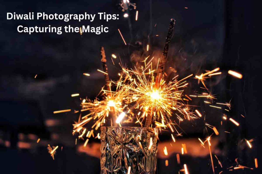 Diwali Photography Tips: Capturing the Magic