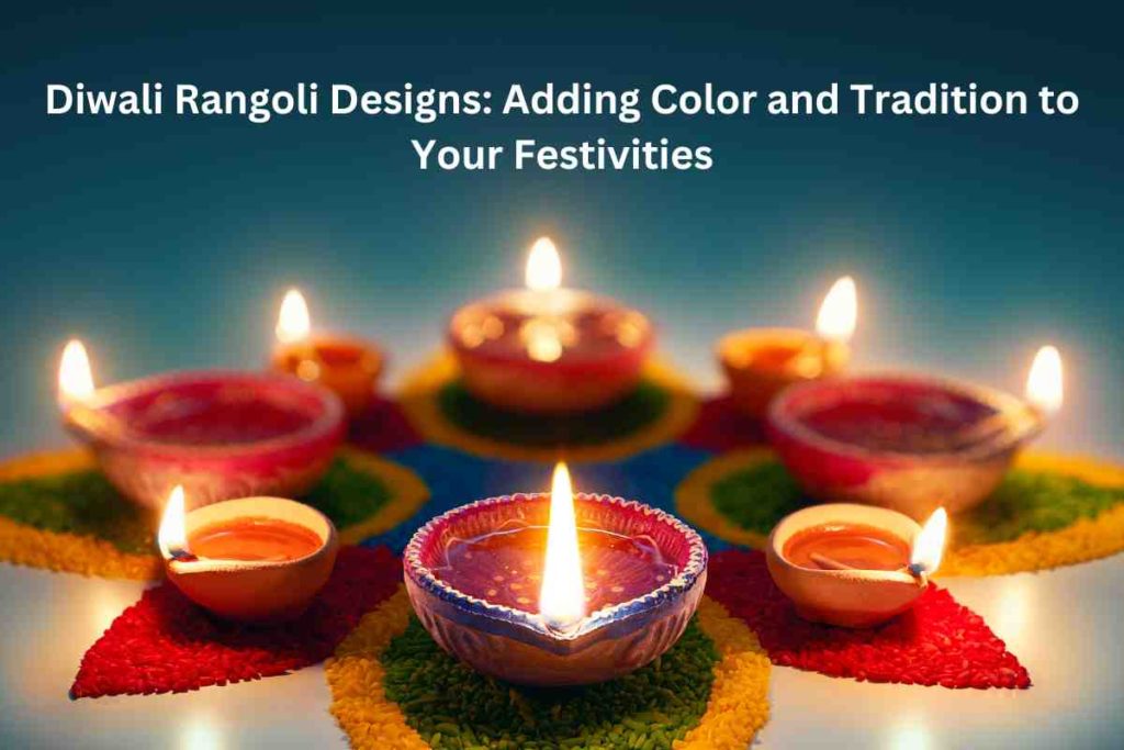 Diwali Rangoli Designs: Adding Color and Tradition to Your Festivities