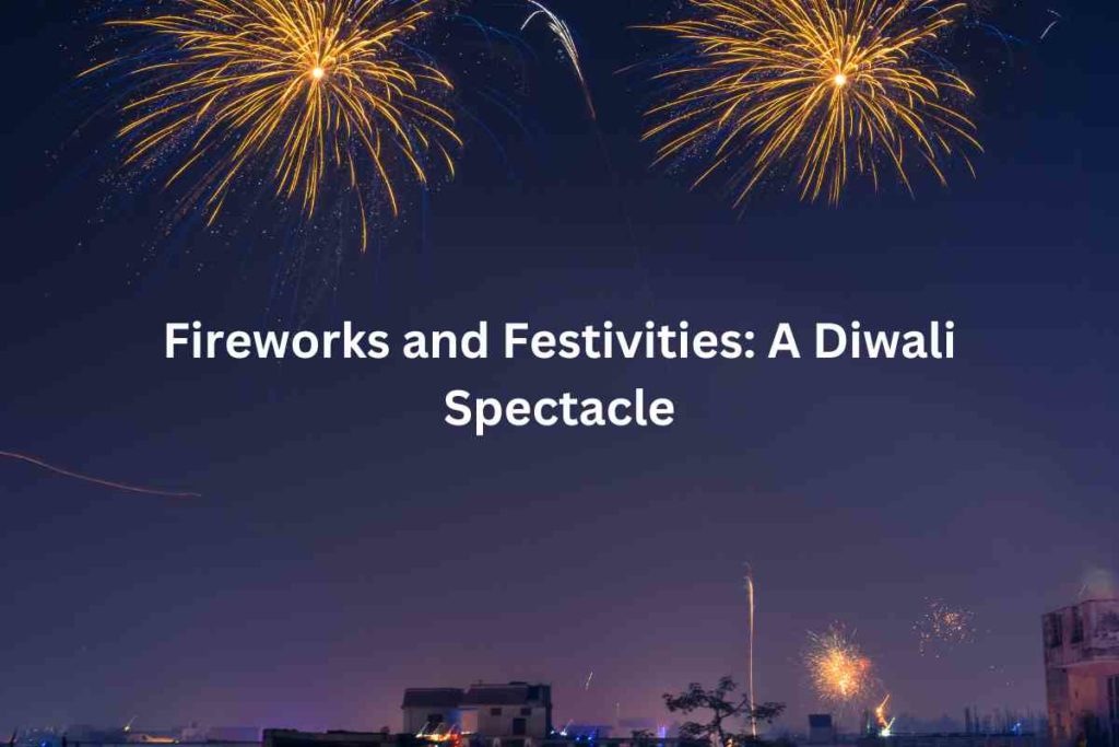 Fireworks and Festivities: A Diwali Spectacle