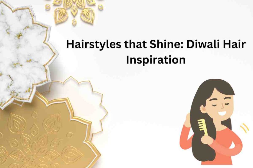 Hairstyles that Shine: Diwali Hair Inspiration