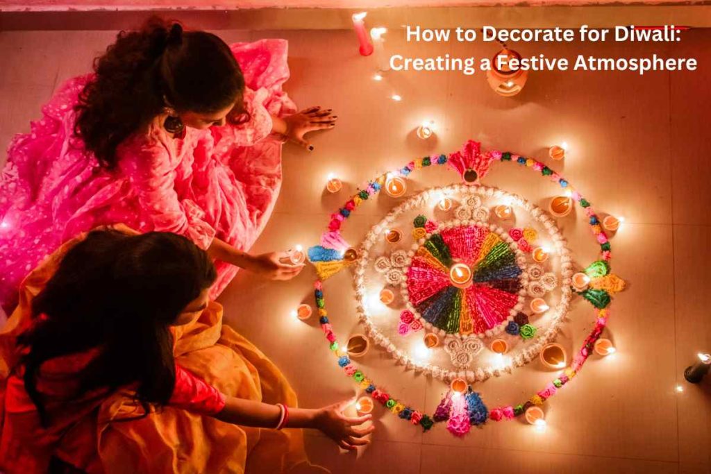 How to Decorate for Diwali: Creating a Festive Atmosphere
