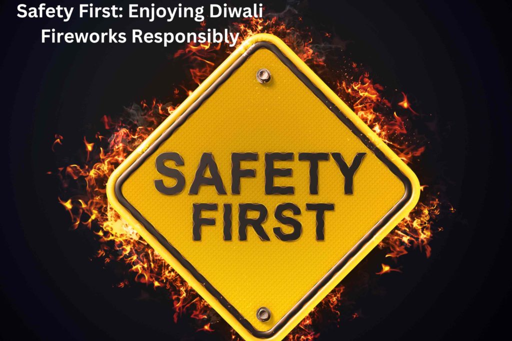 Safety First: Enjoying Diwali Fireworks Responsibly