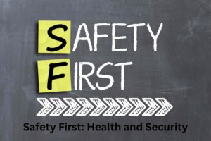 Safety First: Health and Security