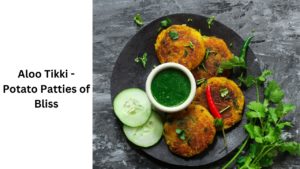 Aloo Tikki - Potato Patties of Bliss