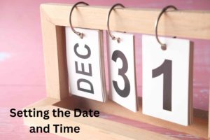 Setting the Date and Time