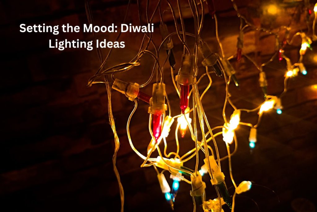 Setting the Mood: Diwali Lighting Ideas