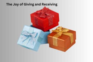 The Joy of Giving and Receiving