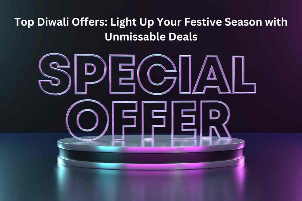 Top Diwali Offers: Light Up Your Festive Season with Unmissable Deals