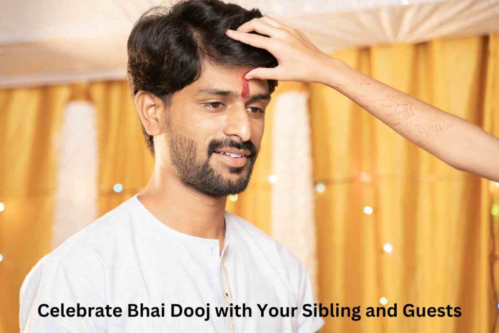 Celebrate Bhai Dooj with Your Sibling and Guests
