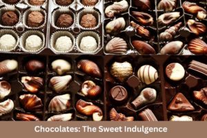 Chocolates: The Sweet Indulgence