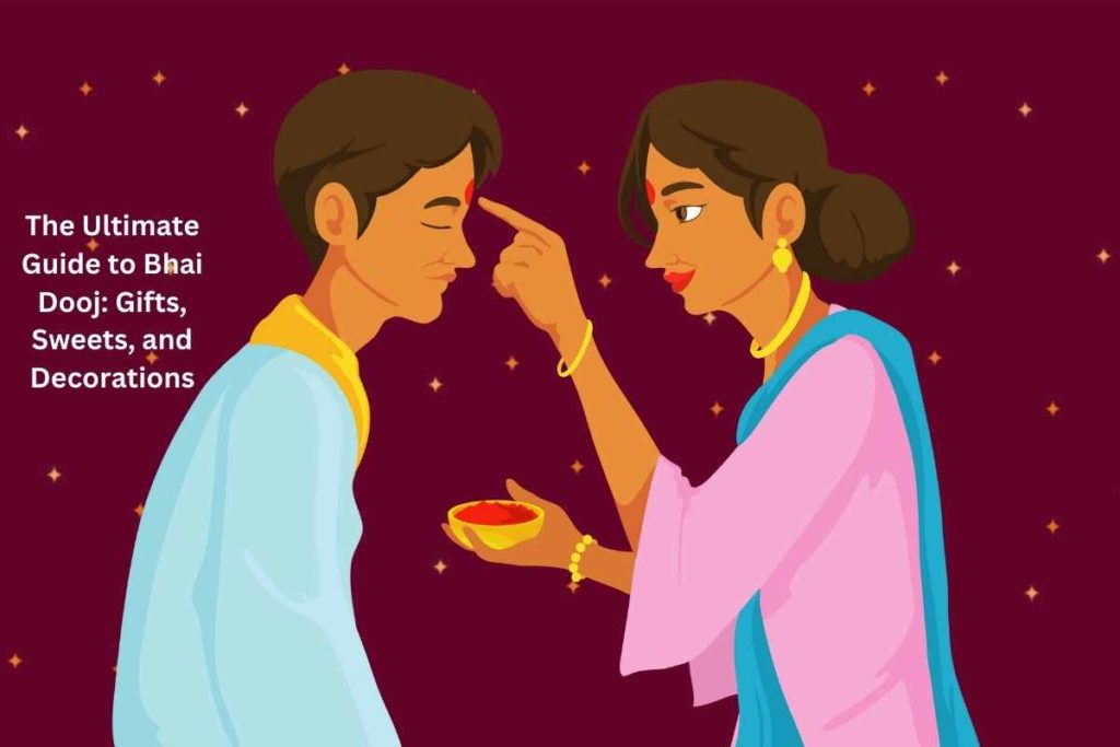 The Ultimate Guide to Bhai Dooj: Gifts, Sweets, and Decorations